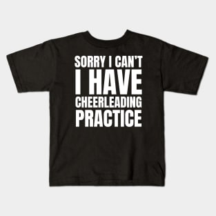 Sorry I Can’t I Have Cheerleading Practice Kids T-Shirt